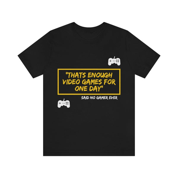 Said No Gamer Ever Unisex Jersey Short Sleeve T-shirt