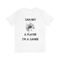 Iam not a player I'm a gamer Unisex Gamer T-shirt