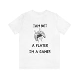 Iam not a player I'm a gamer Unisex Gamer T-shirt