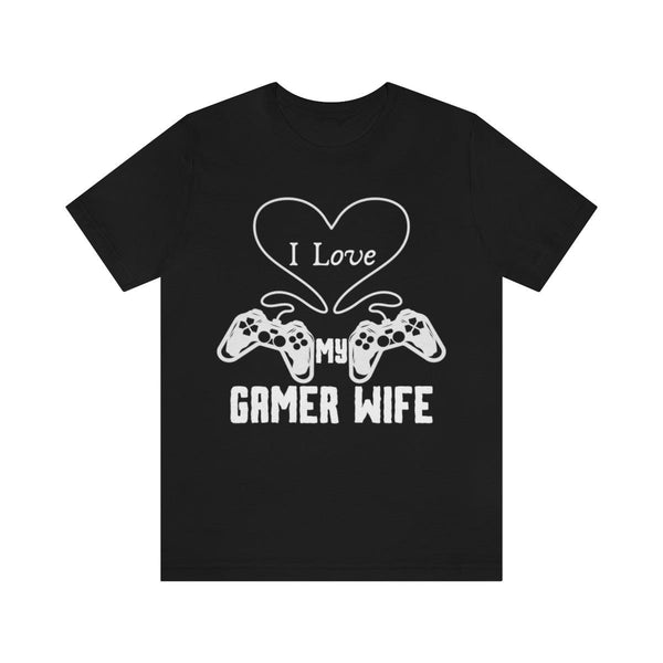 I Love my Gamer Wife T-shirt