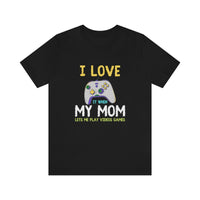 i love my mom gamer t-shirt